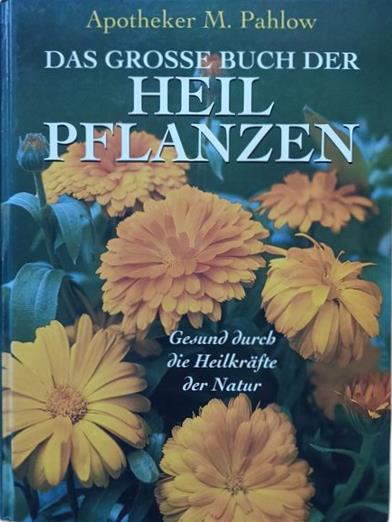Empfehlung: das große Buch der Heilpflanzen von Apotheker M. Pahlow 
